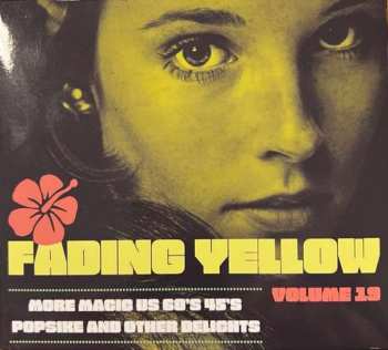 CD Various: Fading Yellow Volume 19 (More Magic US 60's 45's Popsike And Other Delights) LTD