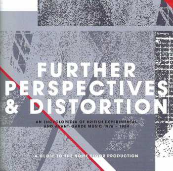 3CD/Box Set Various: Further Perspectives & Distortion - An Encyclopedia Of British Experimental And Avant-Garde Music 1976 - 1984