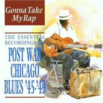 Album Various: Gonna Take My Rap -  The Essential Recordings Of Post War Chicago Blues '45 - '49