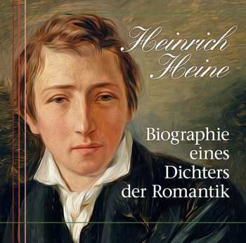 Album Various: Heinrich Heine-biographie Eines Dichters Der Roman