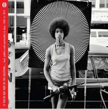 2LP Various: If You're Not Part Of The Solution... (Soul, Politics And Spirituality In Jazz 1967 To 1975)