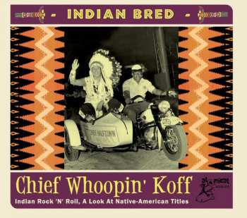 CD Various: Indian Bred - Chief Whoopin' Koff (Indian Rock 'N' Roll, A Look At Native-American Titles)