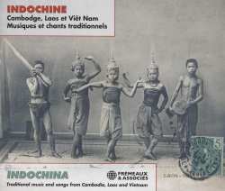 Album Various: Indochina: Traditional Music And Songs From Cambodia, Laos And Vietnam