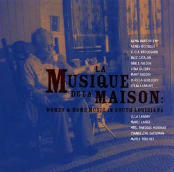 Album Various: La Musique De La Maison: Women & Home Music In South Louisiana