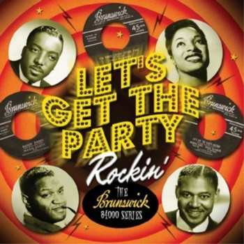 Album Various: Let's Get The Party Rockin' :  The Brunswick 84000 Series