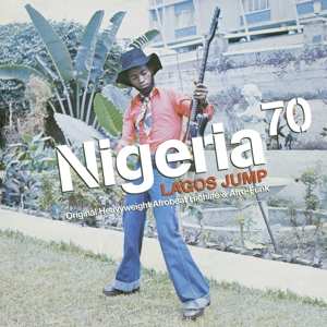 2LP Various: Nigeria 70 (Lagos Jump: Original Heavyweight Afrobeat, Highlife & Afro-Funk)