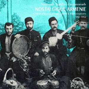 CD Various: Nostalgique Armenie : Chants D'Amour, D'Espoir, D'Exil & Improvisations 1942-1952