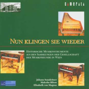 CD Various: Nun Klingen Sie Wieder (Historische Musikinstrumente Aus Den Sammlungen Der Gesellschaft Der Musikfreunde In Wien)