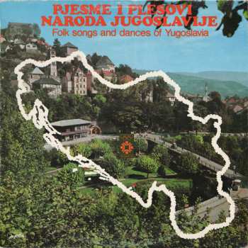 LP Various: Pjesme I Plesovi Naroda Jugoslavije - Folk Songs And Dances Of Yugoslavia