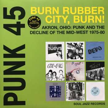 2LP Various: Punk 45: Burn Rubber City Burn! Akron, Ohio : Punk And The Decline Of The Mid West 1975 - 80