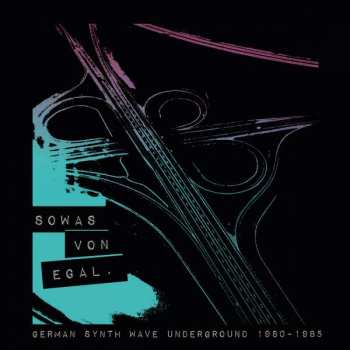 LP Various: Sowas Von Egal. (German Synth Wave Underground 1980-1985)