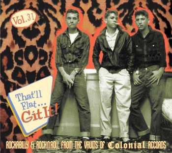 CD Various: That'll Flat ... Git It! Vol. 31: Rockabilly & Rock’N'Roll From The Vaults Of Colonial Records LTD