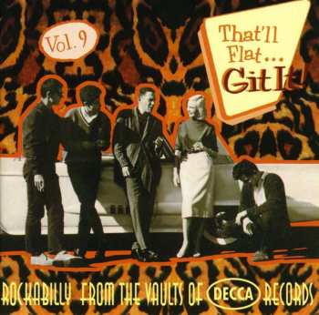 CD Various: That'll Flat ... Git It! Vol. 9: Rockabilly From The Vaults Of Decca Records