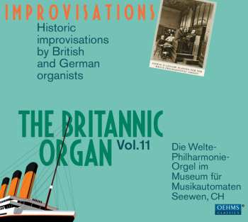 Album Various: The Britannic Organ Vol. 11: Historic Improvisations By British And German Organists