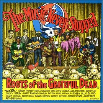 CD Various: The Music Never Stopped (Roots Of The Grateful Dead)