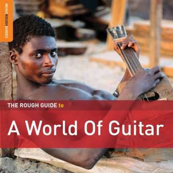 CD Various: The Rough Guide To A World Of Guitar