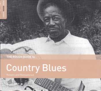 CD Various: The Rough Guide To Country Blues (Reborn And Remastered)