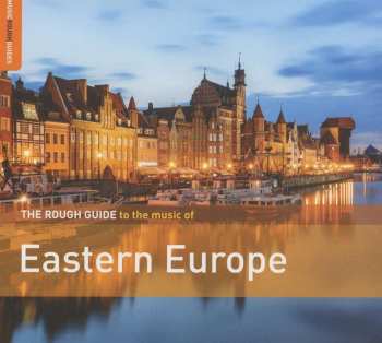 CD Various: The Rough Guide To The Music Of Eastern Europe