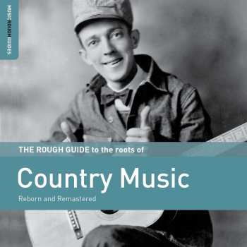 CD Various: The Rough Guide To The Roots Of Country Music (Reborn And Remastered)