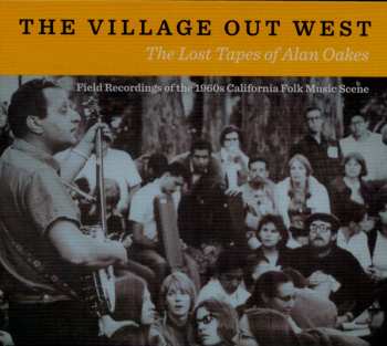 2CD Various: The Village Out West (The Lost Tapes Of Alan Oakes)