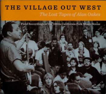 2CD Various: The Village Out West (The Lost Tapes Of Alan Oakes)