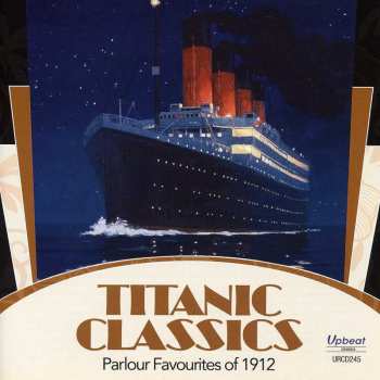Album Various: Titanic Classics - Parlour Favourites Of 1912