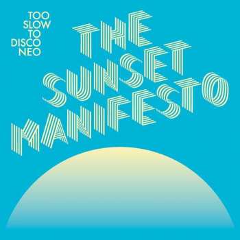 CD Various: Too Slow To Disco Neo (The Sunset Manifesto)