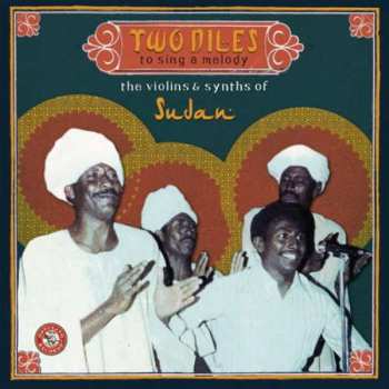 Album Various: Two Niles To Sing A Melody: The Violins & Synths Of Sudan