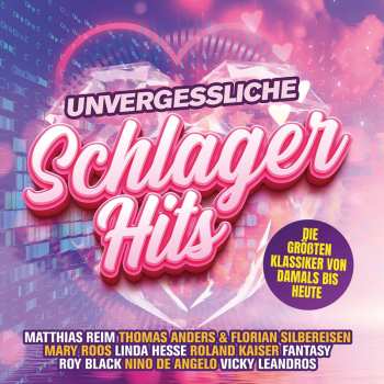 Album Various: Unvergessliche Schlager Hits: Die Größten Klassiker Von Damals Bis Heute