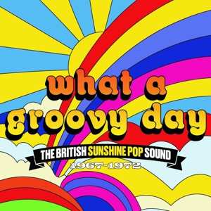 3CD Various: What A Groovy Day (The British Sunshine Pop Sound 1967-1972)