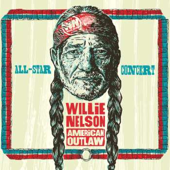 2LP Various: Willie Nelson: American Outlaw (All Star Concert Celebration)  LTD