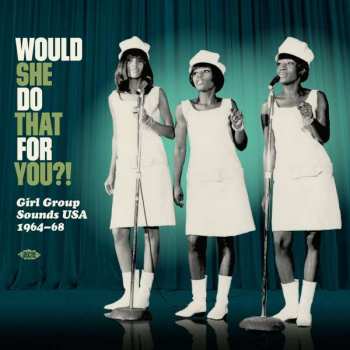 LP Various: Would She Do That For You?! Girl Group Sounds USA 1964-68 