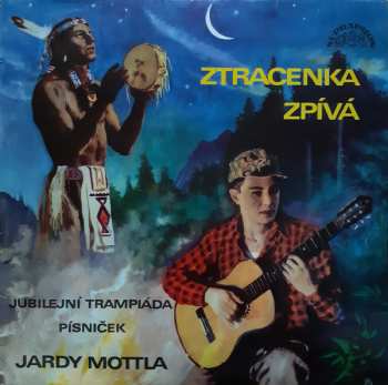LP Various: Ztracenka Zpívá (Jubilejní Trampiáda Písniček Jardy Mottla)