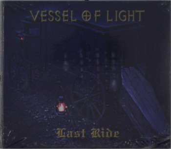CD Vessel Of Light: Last Ride