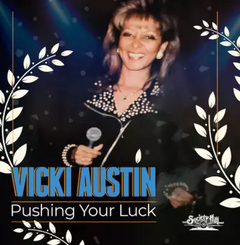 Vicki Austin: Pushing Your Luck