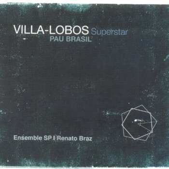 CD Pau Brasil: Villa-Lobos Superstar