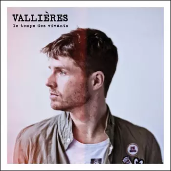 Vincent Vallières: Le Temps Des Vivants