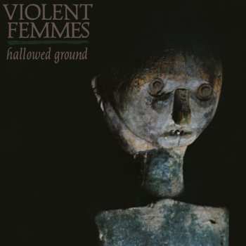 LP Violent Femmes: Hallowed Ground