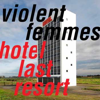 LP Violent Femmes: Hotel Last Resort