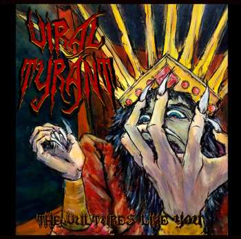 LP Viral Tyrant: Vultures Like You