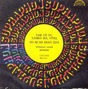 Album Vítězslav Vávra: Tak Už Tu, Lásko Má, Vítej / To Se Mi Snad Zdá