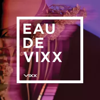 VIXX: Eau De VIXX