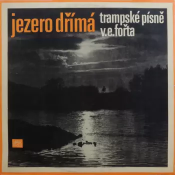 Jezero Dřímá (Trampské Písně V. E. Fořta)
