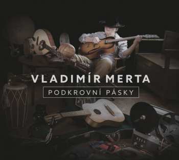 Album Vladimír Merta: Podkrovní Pásky