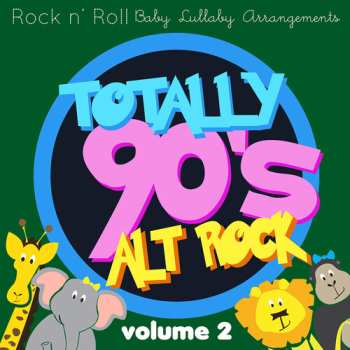 Album Vol.2 / Various Totally 90's Alt Rock Lullabies: Totally 90's Alt Rock Lullabies, Vol.2