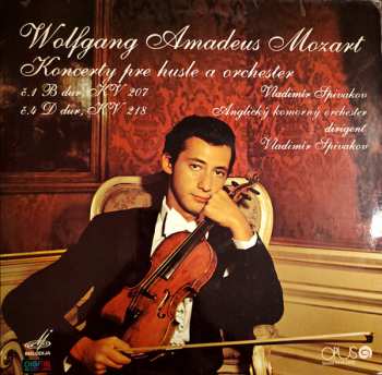 LP Wolfgang Amadeus Mozart: Koncerty Pre Husle A Orchester Č. 1 B Dur KV 207 / Č. 4  D Dur KV 218