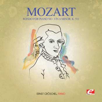 CD Wolfgang Amadeus Mozart: Rondo For Piano No. 3 In A Minor K. 511