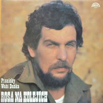 LP Wabi Daněk: Rosa Na Kolejích (Písničky Wabi Daňka)