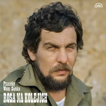 Wabi Daněk: Rosa Na Kolejích (Písničky Wabi Daňka)