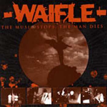 CD Waifle: The Music Stops, The Man Dies